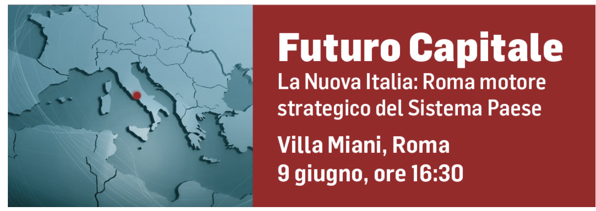 Futuro Capitale - La Nuova Italia: Roma motore strategico del Sistema Paese